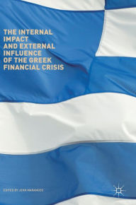 Title: The Internal Impact and External Influence of the Greek Financial Crisis, Author: John Marangos