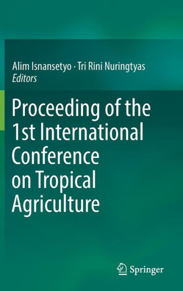 Proceeding of the 1st International Conference on Tropical Agriculture