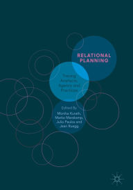 Title: Relational Planning: Tracing Artefacts, Agency and Practices, Author: Monika Kurath