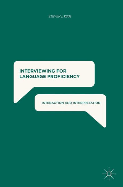 Interviewing for Language Proficiency: Interaction and Interpretation