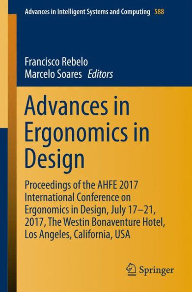 Advances in Ergonomics in Design: Proceedings of the AHFE 2017 International Conference on Ergonomics in Design, July 17?21, 2017, The Westin Bonaventure Hotel, Los Angeles, California, USA
