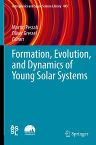 Title: Formation, Evolution, and Dynamics of Young Solar Systems, Author: Martin Pessah