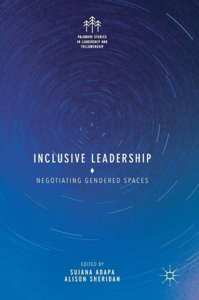 Inclusive Leadership: Negotiating Gendered Spaces