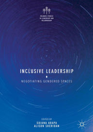 Title: Inclusive Leadership: Negotiating Gendered Spaces, Author: Sujana Adapa