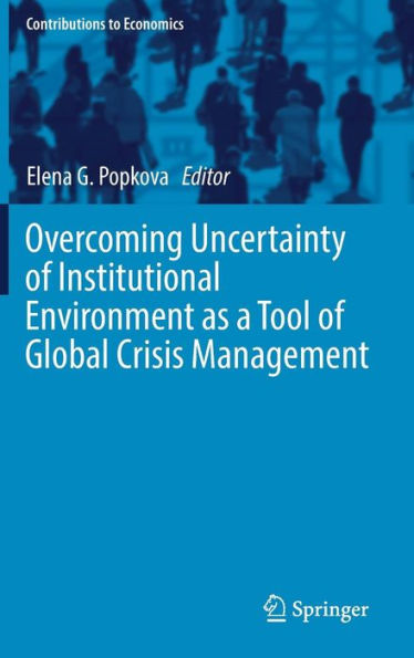 Overcoming Uncertainty of Institutional Environment as a Tool of Global Crisis Management