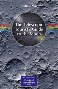 Title: The Telescopic Tourist's Guide to the Moon, Author: Andrew May