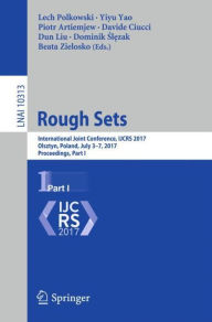 Title: Rough Sets: International Joint Conference, IJCRS 2017, Olsztyn, Poland, July 3-7, 2017, Proceedings, Part I, Author: Lech Polkowski