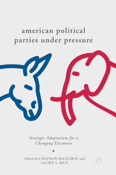 American Political Parties Under Pressure: Strategic Adaptations for a Changing Electorate