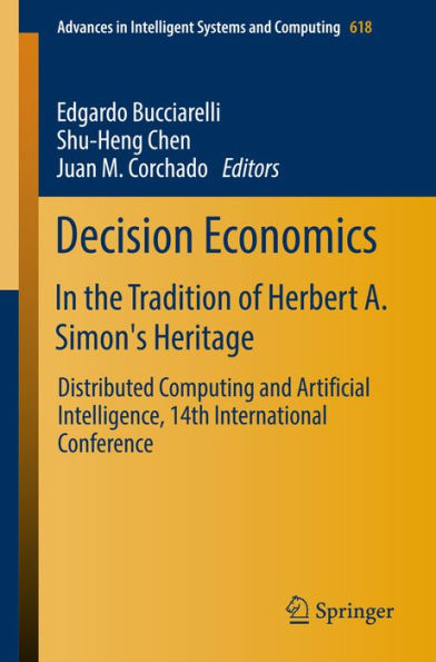 Decision Economics: In the Tradition of Herbert A. Simon's Heritage: Distributed Computing and Artificial Intelligence, 14th International Conference