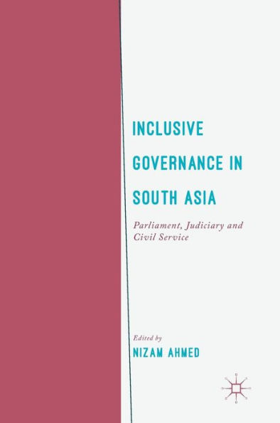 Inclusive Governance South Asia: Parliament, Judiciary and Civil Service