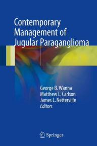 Title: Contemporary Management of Jugular Paraganglioma, Author: George B. Wanna