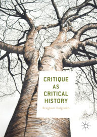 Title: Critique as Critical History, Author: Bregham Dalgliesh