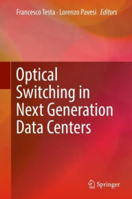 Title: Optical Switching in Next Generation Data Centers, Author: Francesco Testa
