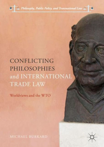 Conflicting Philosophies and International Trade Law: Worldviews the WTO