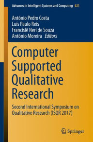 Title: Computer Supported Qualitative Research: Second International Symposium on Qualitative Research (ISQR 2017), Author: António Pedro Costa
