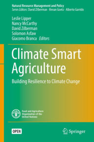 Title: Climate Smart Agriculture: Building Resilience to Climate Change, Author: Leslie Lipper