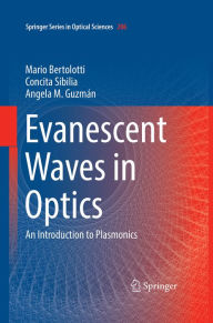 Title: Evanescent Waves in Optics: An Introduction to Plasmonics, Author: Mario Bertolotti