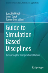 Title: Guide to Simulation-Based Disciplines: Advancing Our Computational Future, Author: Saurabh Mittal