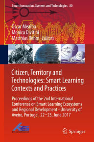 Title: Citizen, Territory and Technologies: Smart Learning Contexts and Practices: Proceedings of the 2nd International Conference on Smart Learning Ecosystems and Regional Development - University of Aveiro, Portugal, 22-23, June 2017, Author: Óscar Mealha