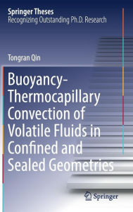 Title: Buoyancy-Thermocapillary Convection of Volatile Fluids in Confined and Sealed Geometries, Author: Tongran Qin