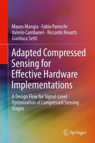 Title: Adapted Compressed Sensing for Effective Hardware Implementations: A Design Flow for Signal-Level Optimization of Compressed Sensing Stages, Author: Mauro Mangia