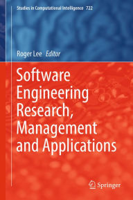 Title: Software Engineering Research, Management and Applications, Author: Roger Lee