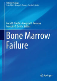 Title: Bone Marrow Failure, Author: Gary M. Kupfer