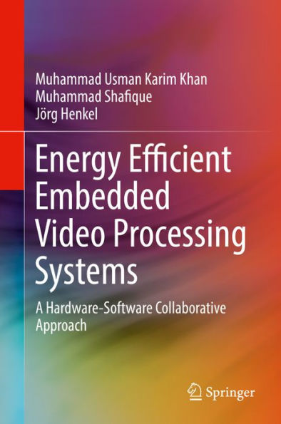 Energy Efficient Embedded Video Processing Systems: A Hardware-Software Collaborative Approach
