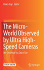 The Micro-World Observed by Ultra High-Speed Cameras: We See What You Don't See