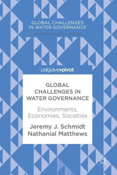 Global Challenges Water Governance: Environments, Economies, Societies