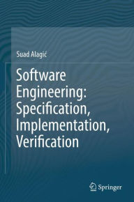 Title: Software Engineering: Specification, Implementation, Verification, Author: Suad Alagic