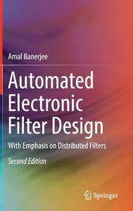 Title: Automated Electronic Filter Design: With Emphasis on Distributed Filters / Edition 2, Author: Amal Banerjee