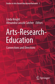 Title: Arts-Research-Education: Connections and Directions, Author: Linda Knight