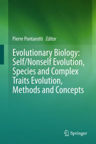 Title: Evolutionary Biology: Self/Nonself Evolution, Species and Complex Traits Evolution, Methods and Concepts, Author: Pierre Pontarotti