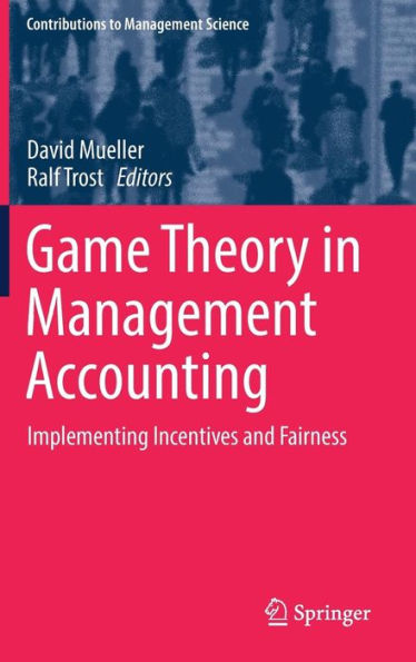 Game Theory in Management Accounting: Implementing Incentives and Fairness