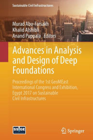 Title: Advances in Analysis and Design of Deep Foundations: Proceedings of the 1st GeoMEast International Congress and Exhibition, Egypt 2017 on Sustainable Civil Infrastructures, Author: Murad Abu-Farsakh