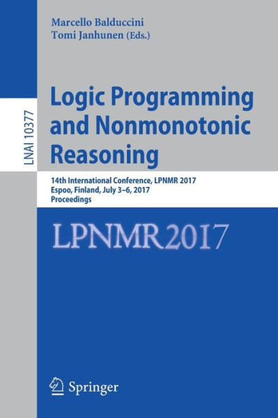Logic Programming and Nonmonotonic Reasoning: 14th International Conference, LPNMR 2017, Espoo, Finland, July 3-6, 2017, Proceedings