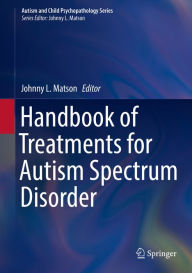 Title: Handbook of Treatments for Autism Spectrum Disorder, Author: Johnny L. Matson