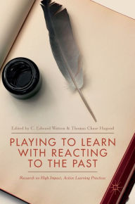 Title: Playing to Learn with Reacting to the Past: Research on High Impact, Active Learning Practices, Author: C. Edward Watson