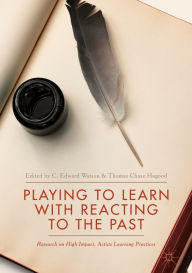 Title: Playing to Learn with Reacting to the Past: Research on High Impact, Active Learning Practices, Author: C. Edward Watson