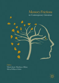 Title: Memory Frictions in Contemporary Literature, Author: María Jesús Martínez-Alfaro