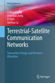 Title: Terrestrial-Satellite Communication Networks: Transceivers Design and Resource Allocation, Author: Linling Kuang
