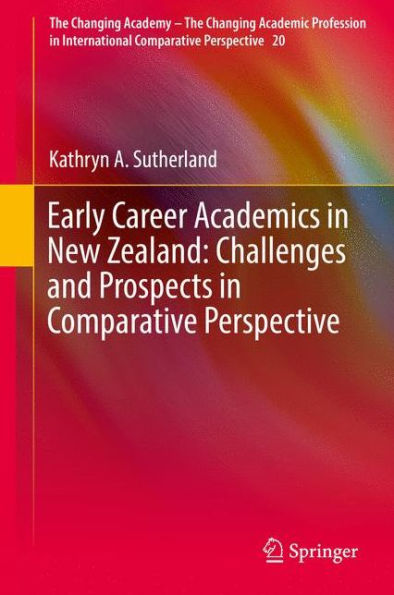 Early Career Academics New Zealand: Challenges and Prospects Comparative Perspective