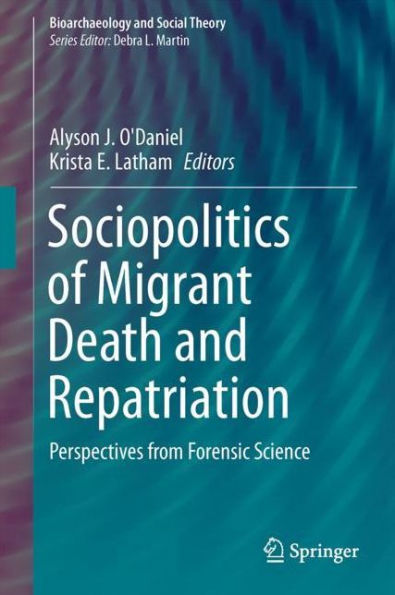 Sociopolitics of Migrant Death and Repatriation: Perspectives from Forensic Science