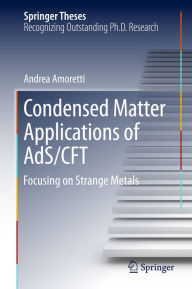 Title: Condensed Matter Applications of AdS/CFT: Focusing on Strange Metals, Author: Andrea Amoretti