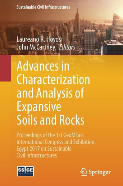 Advances Characterization and Analysis of Expansive Soils Rocks: Proceedings the 1st GeoMEast International Congress Exhibition, Egypt 2017 on Sustainable Civil Infrastructures