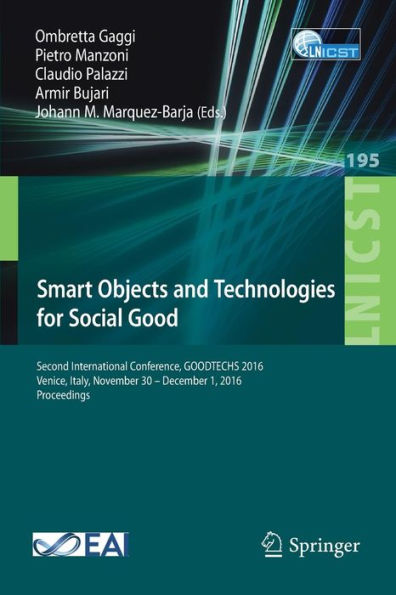 Smart Objects and Technologies for Social Good: Second International Conference, GOODTECHS 2016, Venice, Italy, November 30 - December 1, 2016, Proceedings