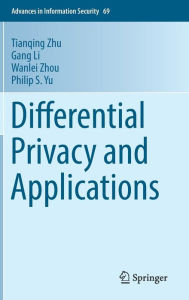 Title: Differential Privacy and Applications, Author: Tianqing Zhu