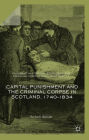 Capital Punishment and the Criminal Corpse in Scotland, 1740-1834