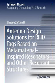 Title: Antenna Design Solutions for RFID Tags Based on Metamaterial-Inspired Resonators and Other Resonant Structures, Author: Simone Zuffanelli